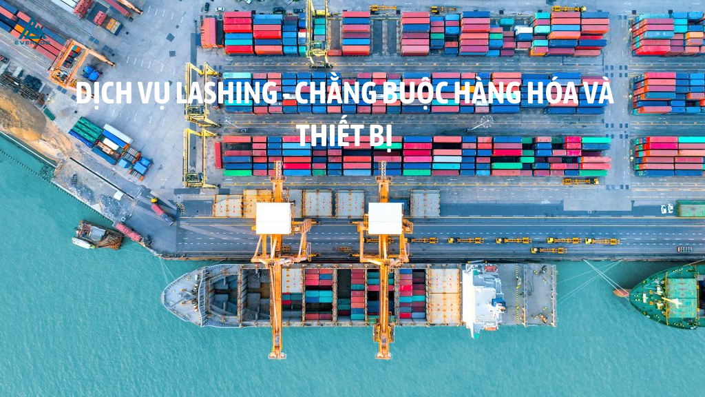 Dịch vụ Lashing - chằng buộc hàng hóa và máy móc hiệu quả tại Everlog