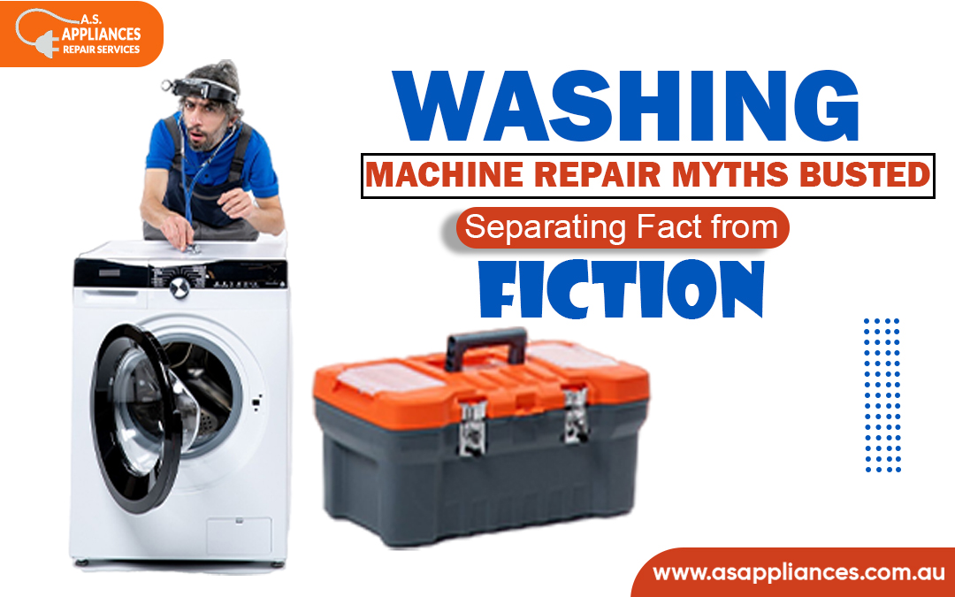 Washing Machine Repair Myths Busted: Separating Fact from Fiction – AS. Appliances