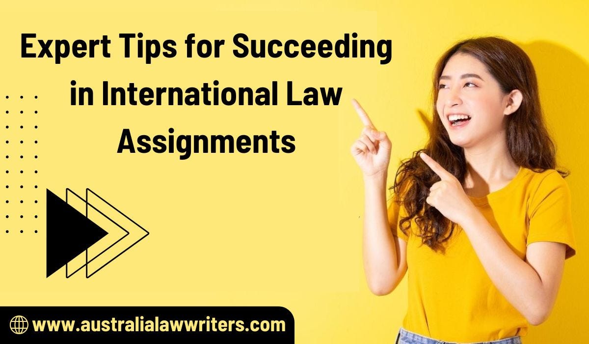 Expert Tips for Succeeding in International Law Assignments | by James Andersan | Jul, 2024 | Medium